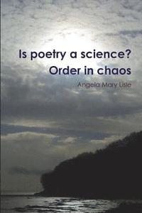 bokomslag Is Poetry a Science? Order in Chaos