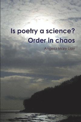 Is Poetry a Science? Order in Chaos 1