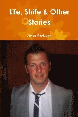 John Badham - Life, Strife & Other Stories, Häftad