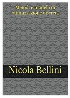 Nicola Bellini - Metodi e modelli di ottimizzazione discreta, Häftad