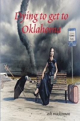 bokomslag Dying to get to Oklahoma