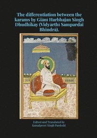 bokomslag The differentiation between the karams by Gi&#257;n&#299; Harbhajan Singh Dhudhikay (Vidy&#257;rth&#299; Sampard&#257;i Bhindr&#257;).