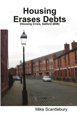 Mike Scantlebury - Housing Erases Debts, Häftad