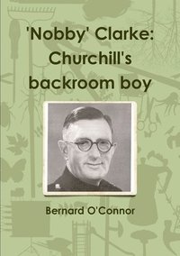 bokomslag 'Nobby' Clarke: Churchill's Backroom Boy