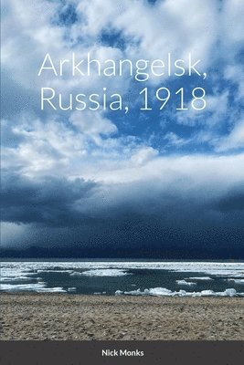 Arkhangelsk, Russia, 1918 1