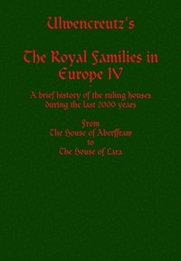 bokomslag Ulwencreutz's The Royal Families in Europe IV
