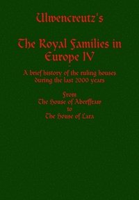 bokomslag Ulwencreutz's The Royal Families in Europe IV