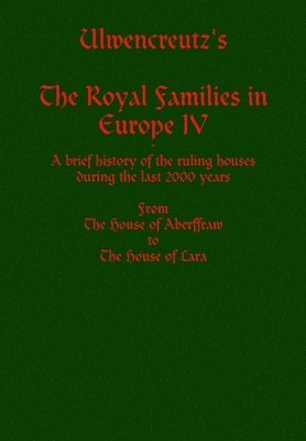 bokomslag Ulwencreutz's The Royal Families in Europe IV