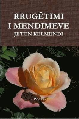 JETON KELMENDI - RRUGETIMI I MENDIMEVE - Poezi, Häftad. Tillgänglighet: Lägg i varukorg