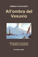bokomslag All'ombra Del Vesuvio: Dominique Vivant Denon Ed Il Sublime Catastrofico