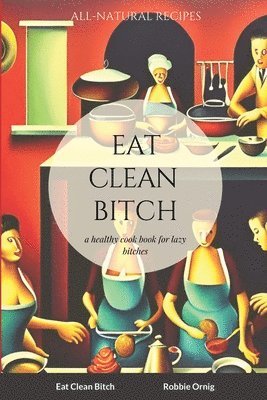 bokomslag Eat Clean Bitch