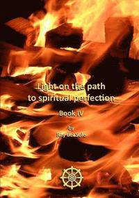 bokomslag Light on the path to spiritual perfection - Book IV