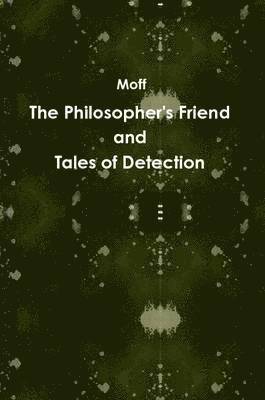 The Philosopher's Friend and Tales of Detection 1