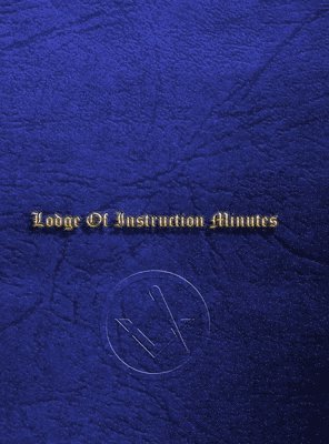 Steve Foster - Craft Masonic LOI Minute Book, Inbunden
