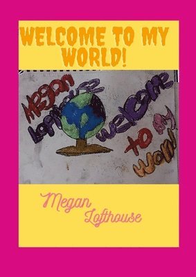 Megan Lofthouse - Welcome To My World, Häftad
