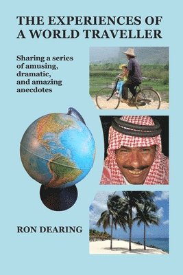 Ron Dearing - Experiences of a World Traveller, Häftad