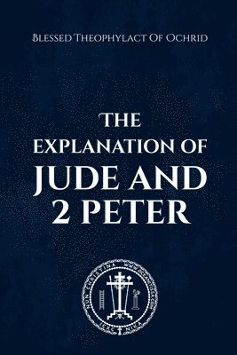 Blessed Theophylact, Nun Christina, Anna Skoubourdis - Explanation of Jude & 2 Peter, Häftad
