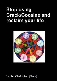 bokomslag Stop using Crack/Cocaine and reclaim your life.