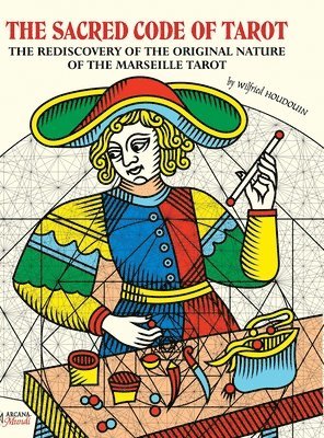 bokomslag SACRED CODE OF TAROT The Rediscovery Of The Original Nature Of The Marseille Tarot