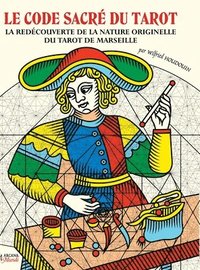 bokomslag LE CODE SACR DU TAROT La Redcouverte De La Nature Originelle Du Tarot De Marseille