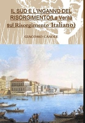 bokomslag SUD E L'INGANNO DEL RISORGIMENTO(La Verità sul Risorgimento Italiano)