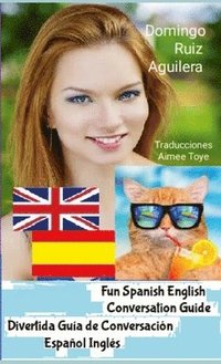 bokomslag Fun Spanish English Conversation Guide -- Divertida Guia de Conversación Español Inglés