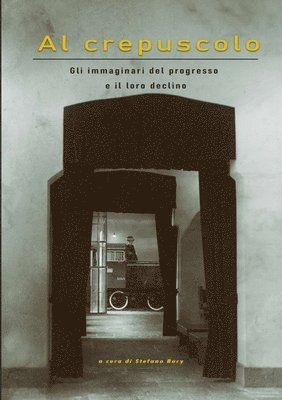 bokomslag Al crepuscolo - Gli immaginari del progresso e il loro declino