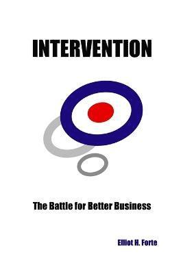 Elliot H Forte, Elliot Forte - Intervention: The Battle for Better Business, Häftad