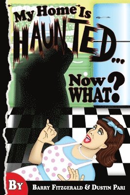 So My Home is Haunted...Now What? 1