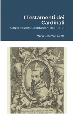 bokomslag I Testamenti dei Cardinali: Cinzio Passeri Aldobrandini (1551-1610)
