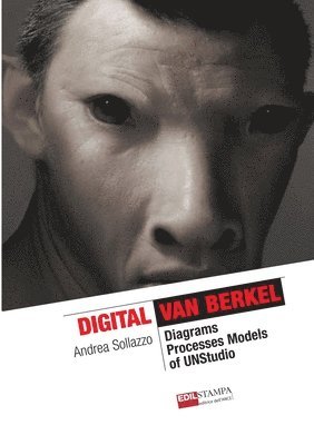 Digital Van Berkel. Diagrams, Processes, Models of UNStudio 1