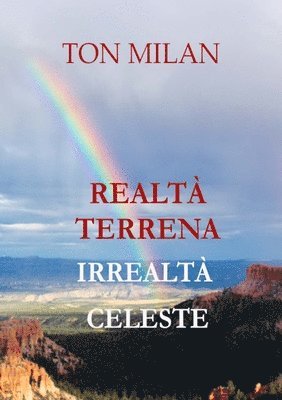 Realtà Terrena, Irrealtà Celeste 1
