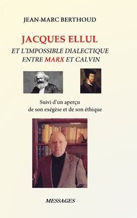 bokomslag Jacques Ellul Et l'Impossible Dialectique Entre Marx Et Calvin