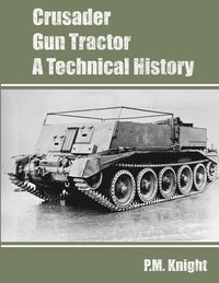 bokomslag Crusader Gun Tractor A Technical History