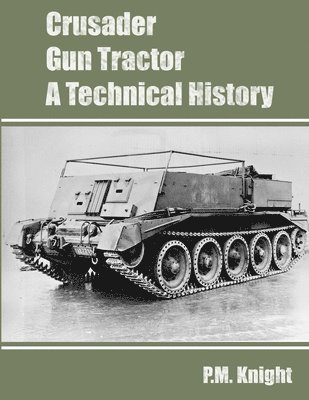 Crusader Gun Tractor A Technical History 1