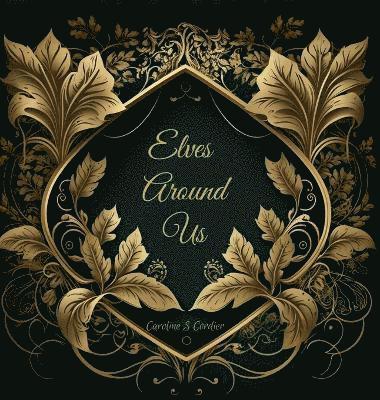 Caroline Cordier - Elves Around Us, Inbunden