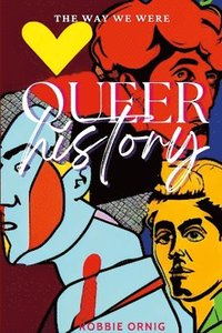 bokomslag Queer History, The Way We Were