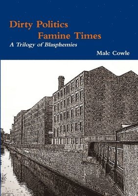 bokomslag Dirty Politics - Famine Times - A Trilogy of Blasphemies