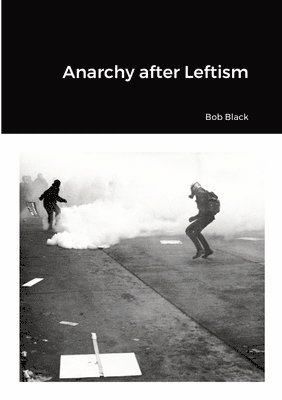 Bob Black, Lothric Wildman - Anarchy after Leftism, Häftad