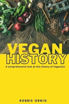 Vegan History, A comprehensive look at this history of Veganism 1