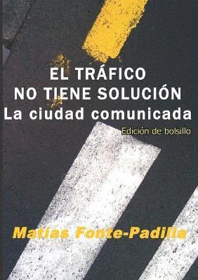 bokomslag EL TRAFICO NO TIENE SOLUCION. Ed. Bolsillo