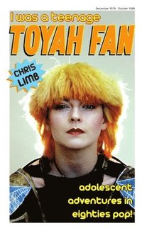 bokomslag I Was A Teenage Toyah Fan