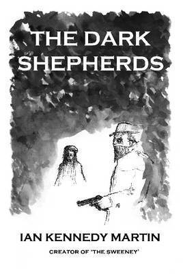 Ian Kennedy Martin - Dark Shepherds, Inbunden