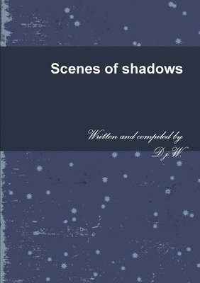Scenes of Shadows 1