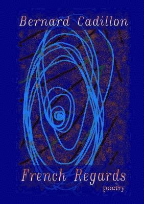 Editor Bernard Cadillon, Bernard Cadillon - French Regards, Häftad