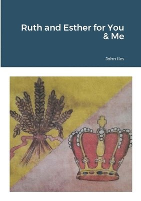 John Iles - Ruth and Esther for You & Me, Häftad