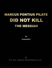 bokomslag Marcus Pontius Pilate Did Not Kill the Messiah