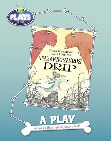 bokomslag BC JD Plays to Act Tyrannosaurus Drip: A Play Educational Edition