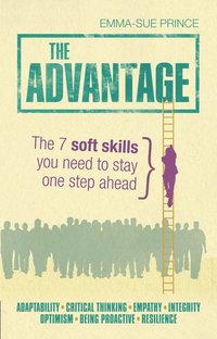 bokomslag The Advantage: The 7 Soft Skills You Need to Stay One Step A