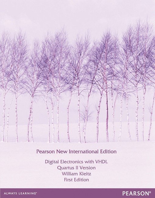 Digital Electronics with VHDL (Quartus II Version): Pearson New International Edition / Electrical Engineering:Principles and Applications, International Edition 1